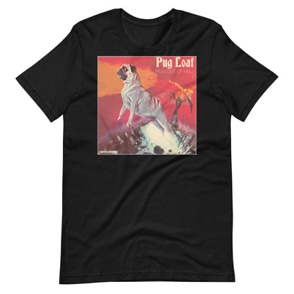 Pug Loaf Pug Out of Hell Unisex T-Shirt