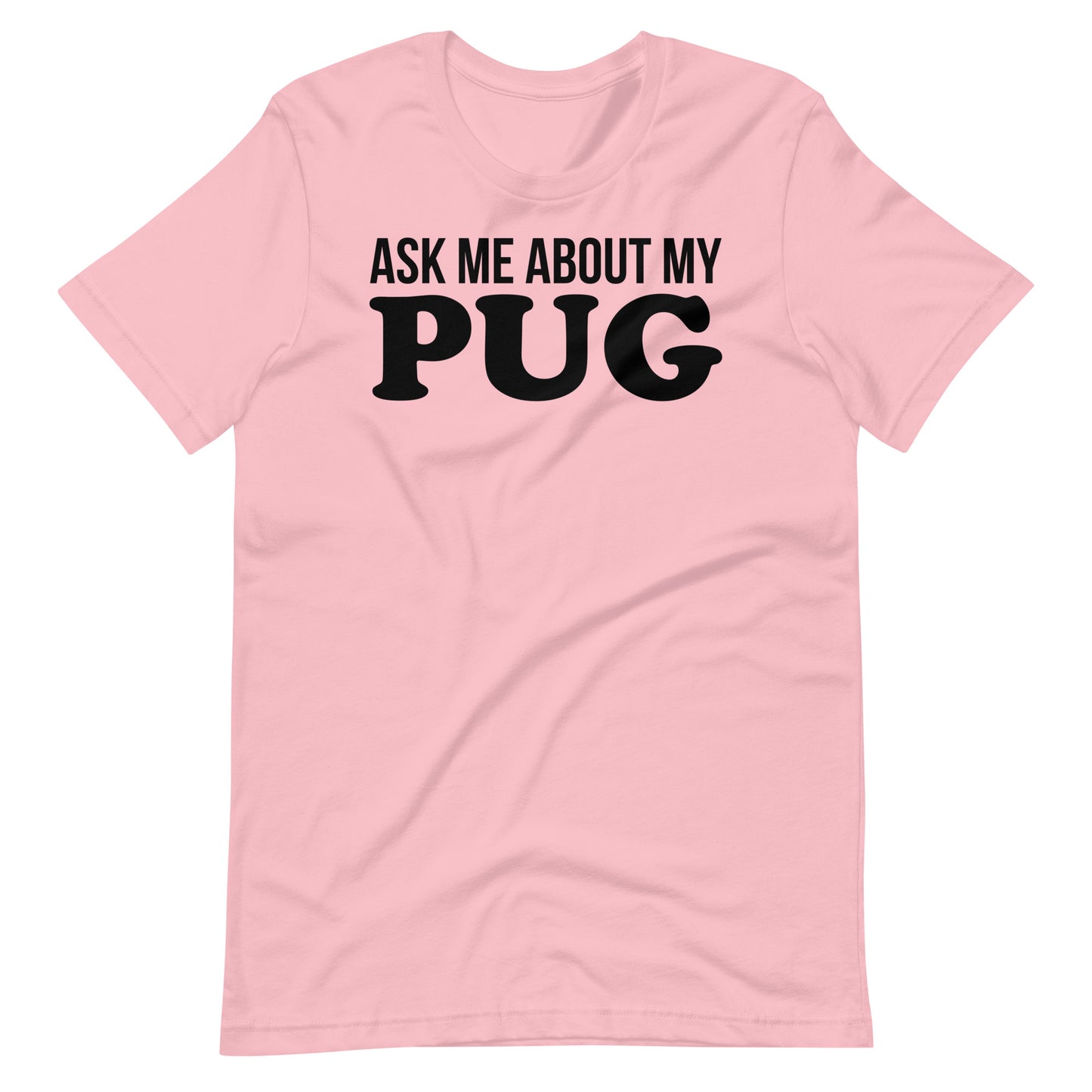 Ask Me About My Pug Unisex T-Shirt