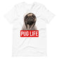 Pug Life Pug Unisex T-Shirt